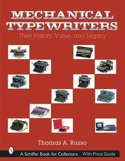 Mechanical Typewriters: Their History, Value, and Legacy — dewey-pub:Schiffer