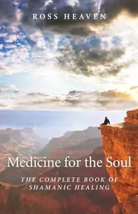Medicine for the Soul: The Complete Book of Shamanic Healing — photo 2