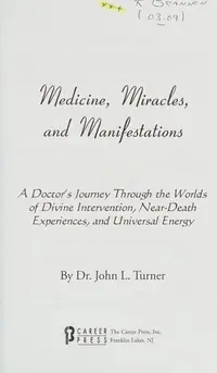 Medicine, Miracles, & Manifestations: A Doctor's Journey Through the Worlds of Divine Intervention, Near-Death Experiences, and Universal Energy — photo 2