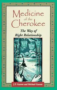 Medicine of the Cherokee: The Way of Right Relationship (Original) Garrett, J T — photo 2