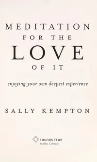 Meditation for the Love of It: Enjoying Your Own Deepest Experience — photo 2