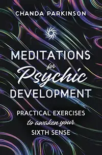 Meditations for Psychic Development: Practical Exercises to Awaken Your Sixth Sense — photo 2