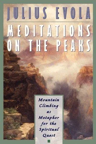 Meditations on the Peaks: Mountain Climbing as Metaphor for the Spiritual Quest (Us)