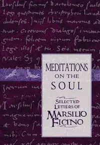 Meditations on the Soul: Selected Letters of Marsilio Ficino — photo 2