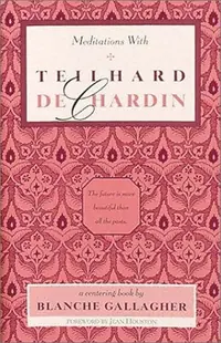 Meditations with Teilhard de Chardin (Original) — photo 2