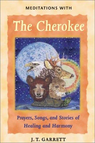 Meditations with the Cherokee: Prayers, Songs, and Stories of Healing and Harmony (Original)