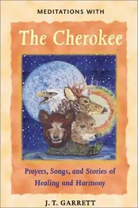 Meditations with the Cherokee: Prayers, Songs, and Stories of Healing and Harmony (Original) — photo 2