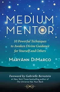 Medium Mentor: 10 Powerful Techniques to Awaken Divine Guidance for Yourself and Others — photo 2