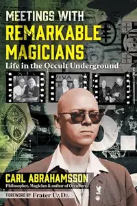 Meetings with Remarkable Magicians: Life in the Occult Underground — photo 2