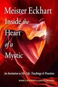 Meister Eckhart: Inside the Heart of a Mystic: An Invitation to His Life, Teachings, and Practices Sweeney, Jon M — photo 2