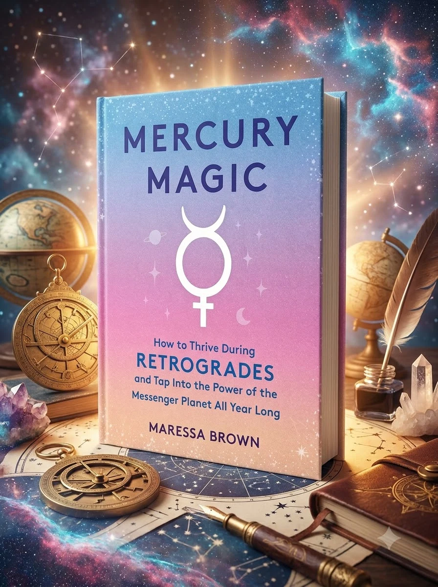 Mercury Magic: How to Thrive During Retrogrades and Tap Into the Power of the Messenger Planet All Year Long