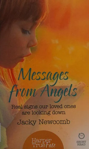 Messages from Angels: Real signs our loved ones are looking down (UK) Newcomb, Jacky