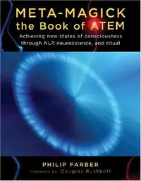 Meta-Magick: The Book of Atem: Achieving New States of Consciousness Through Nlp, Neuroscience and Ritual — photo 2