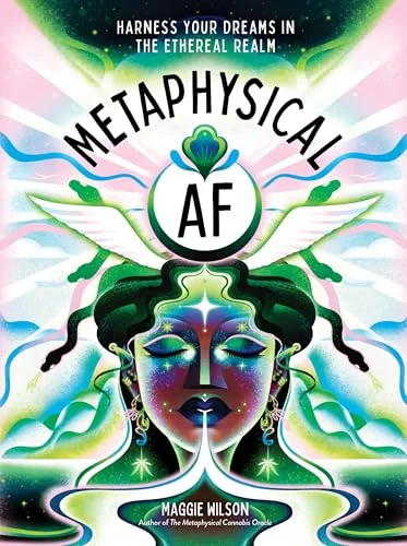 Metaphysical AF: Harness Your Dreams in the Ethereal Realm Dorsky, Maggie Wilson