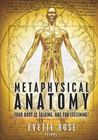 Metaphysical Anatomy: Your body is talking, are you listening? — photo 2
