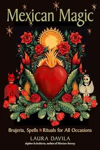 Mexican Magic: Brujeria, Spells, and Rituals for All Occasions Davila, Laura — photo 2