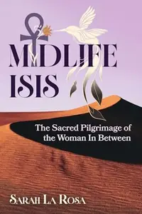 Midlife Isis: The Sacred Pilgrimage of the Woman in Between — photo 2