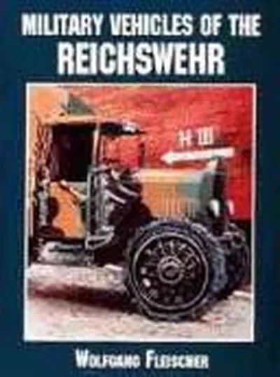 Military Vehicles of the Reichswehr Fleischer, Wolfgang — dewey-pub:Schiffer