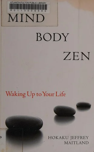 Mind Body Zen: Waking Up to Your Life