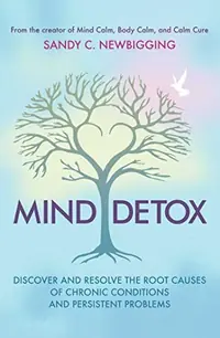 Mind Detox: Discover and Resolve the Root Causes of Chronic Conditions and Persistent Problems (Edition, Revised of Heal the Hidden Cause) — photo 2