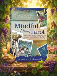 Mindful Tarot: Bring a Peace-Filled, Compassionate Practice to the 78 Cards — photo 1