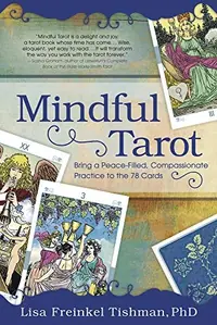 Mindful Tarot: Bring a Peace-Filled, Compassionate Practice to the 78 Cards — photo 2