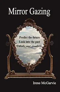 Mirror Gazing: Predict the Future, Look Into the Past, Unlock Your Creativity — photo 2