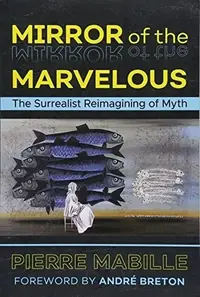 Mirror of the Marvelous: The Surrealist Reimagining of Myth — photo 2