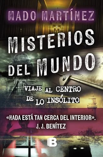 Misterios del Mundo: Viaje Al Centro de Lo Insólito / World Mysteries: Journey to the Center of the Unusual Martínez, Mado