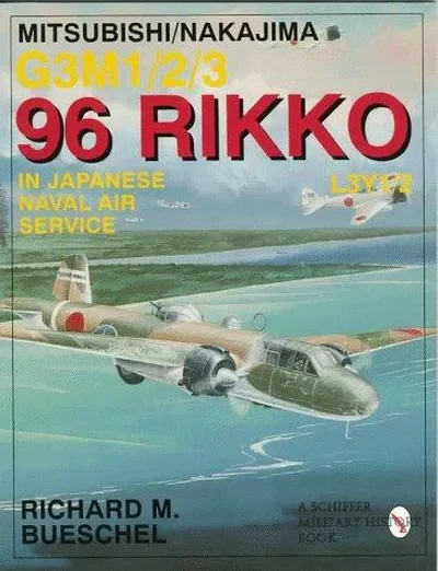 Mitsubishi/Nakajima G3m1/2/3 96 Rikko L3y1/2 in Japanese Naval Air Service (Revised) Bueschel, Richard M — dewey-pub:Schiffer
