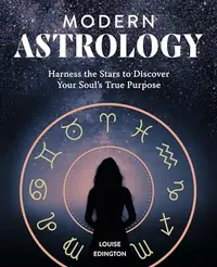 Modern Astrology: Harness the Stars to Discover Your Soul's True Purpose — photo 2