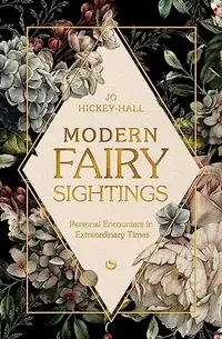 Modern Fairy Sightings: Personal Encounters in Extraordinary Times — photo 2