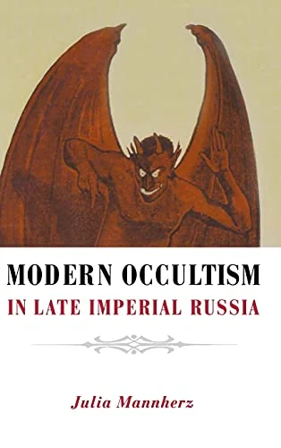 Modern Occultism in Late Imperial Russia Mannherz, Julia
