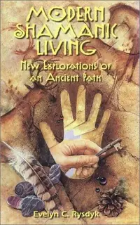 Modern Shamanic Living: New Explorations of an Ancient Path — photo 2