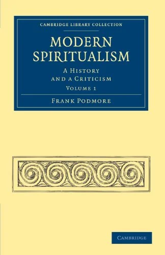 Modern Spiritualism - Volume 1 Podmore, Frank
