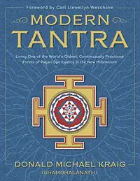 Modern Tantra: Living One of the World's Oldest, Continuously Practiced Forms of Pagan Spirituality in the New Millennium — photo 2