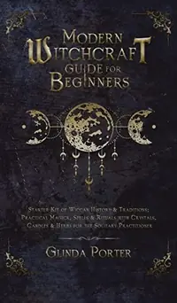 Modern Witchcraft Guide for Beginners: Starter Kit of Wiccan History & Traditions; Practical Magick, Spells & Rituals with Crystals, Candles, & Herbs — photo 2