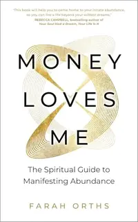 Money Loves Me: The Spiritual Guide to Manifesting Abundance — photo 2