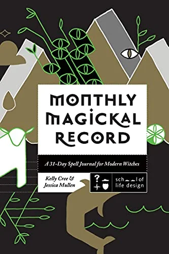 Monthly Magickal Record: A 31-Day Spell Journal for Modern Witches Cree, Kelly