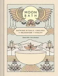 Moon Bath: Bathing Rituals and Recipes for Relaxation and Vitality — photo 2