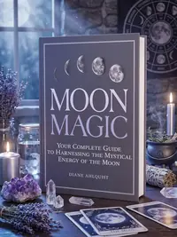 Moon Magic: Your Complete Guide to Harnessing the Mystical Energy of the Moon Ahlquist, Diane — photo 1