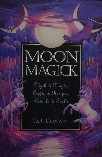 Moon Magick: Myth & Magic, Crafts & Recipes, Rituals & Spells Conway, D J — dewey-133