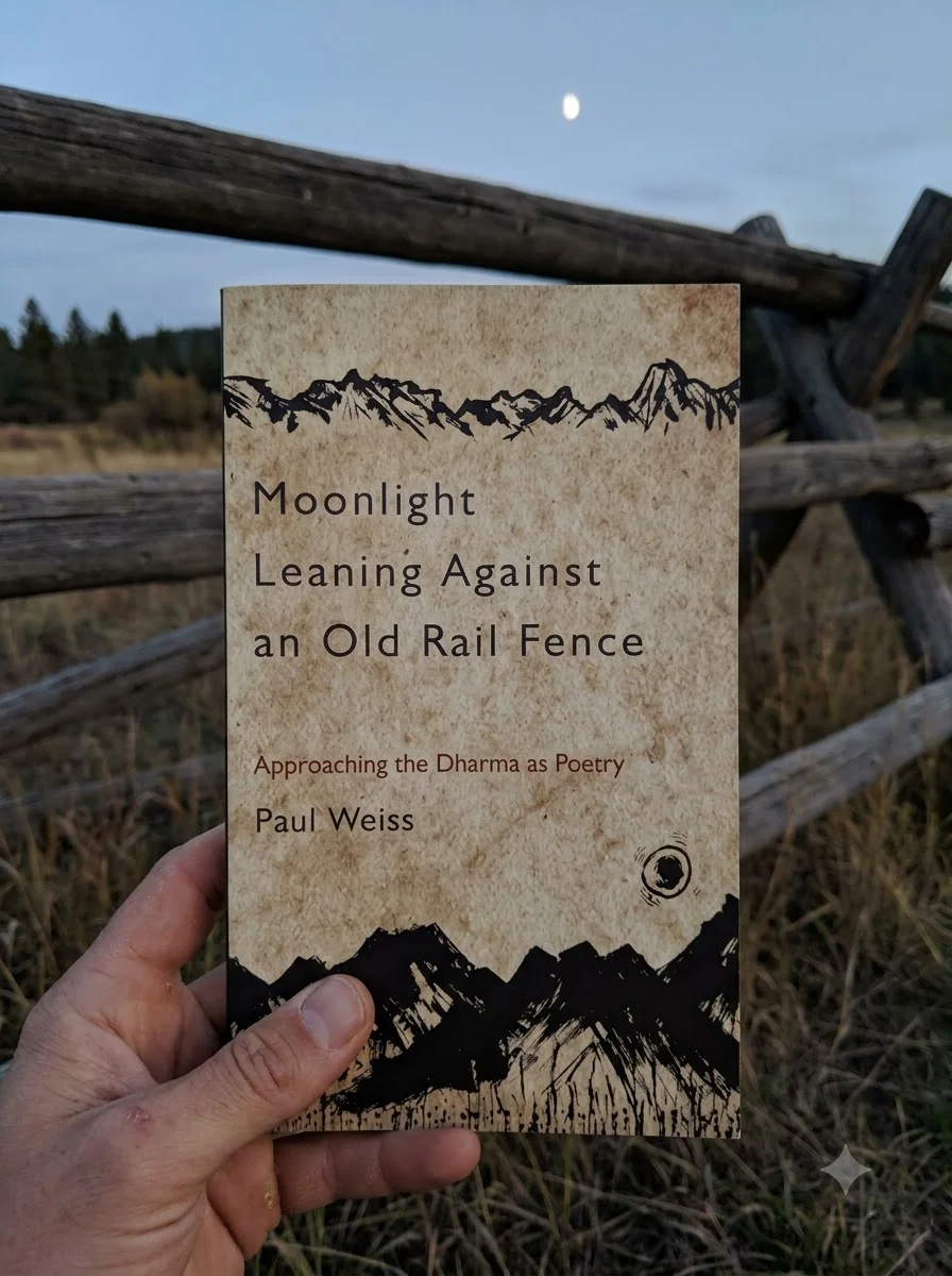 Moonlight Leaning Against an Old Rail Fence: Approaching the Dharma as Poetry — photo 2