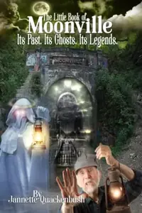 Moonville. Its Past. Its Ghosts. Its Legends. Quackenbush, Jannette — photo 2