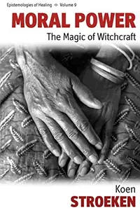 Moral Power: The Magic of Witchcraft - Ingram Academic Stroeken, Koen — photo 2