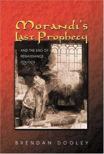 Morandi's Last Prophecy and the End of Renaissance Politics
