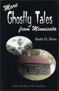 More Ghostly Tales from Minnesota Hein, Ruth D — photo 2
