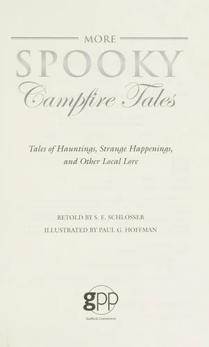 More Spooky Campfire Tales: Tales Of Hauntings, Strange Happenings, And Other Local Lore