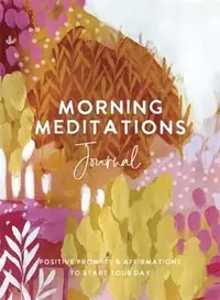 Morning Meditations Journal: Positive Prompts & Affirmations to Start Your Day — photo 2