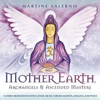 Mother Earth, Archangels & Ascended Masters: Guided Meditations with Gentle Music for Relaxation, Healing & Peace — photo 2